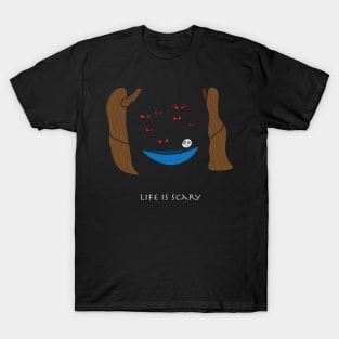 LIFE IS SCARY T-Shirt